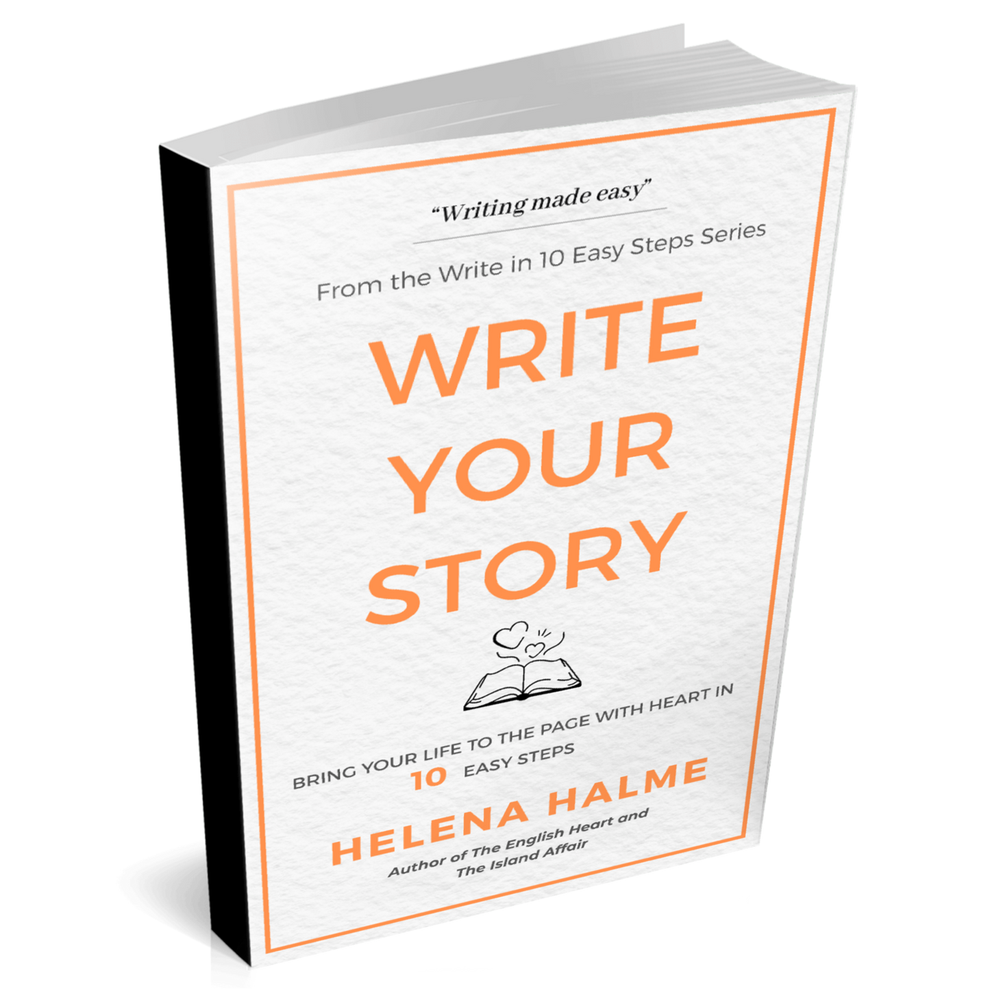 Write Your Story: Bring Your Life to the Page with Heart in 10 Easy Steps