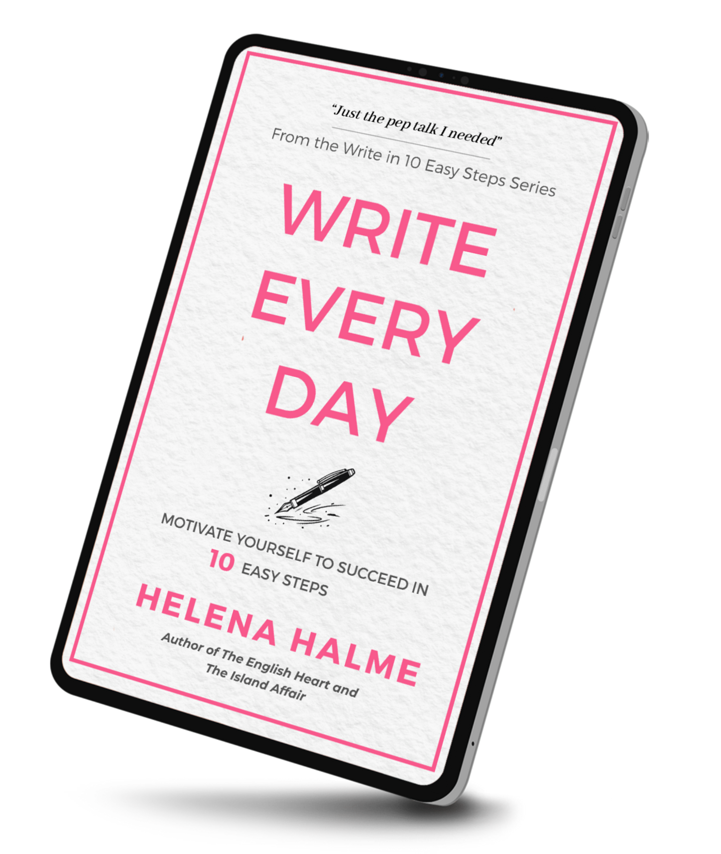 Write Every Day: Motivate Yourself To Success In 10 Easy Steps (Ebook)