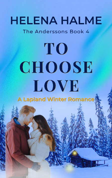 Book cover of 'To Choose Love' by Helena Halme featuring a couple in a snowy landscape with a cabin.
