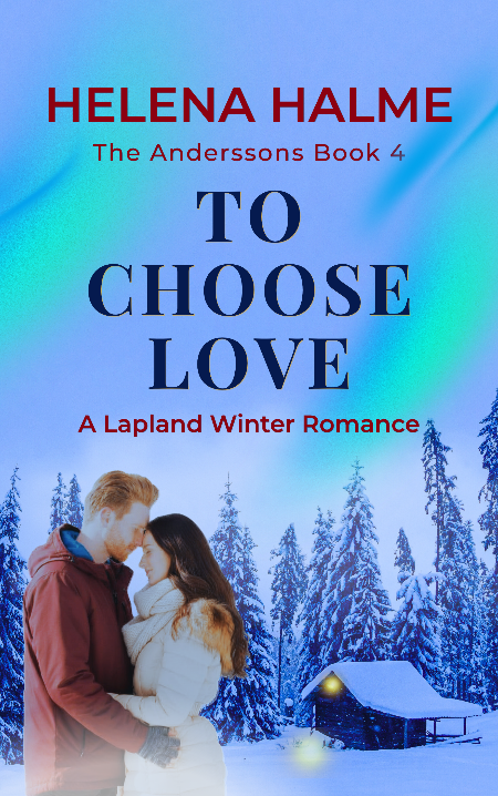 Book cover of 'To Choose Love' by Helena Halme featuring a couple in a snowy landscape with a cabin.