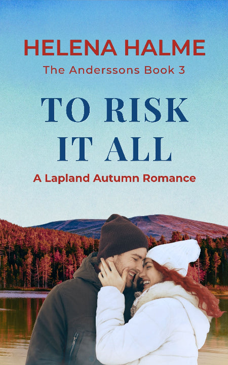 Book cover of 'To Risk It All' by Helena Halme featuring a couple in winter clothing by a lake.